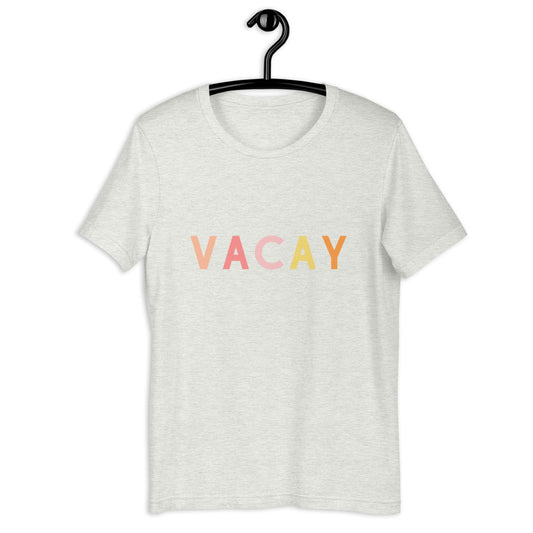 VACAY Short-Sleeve Unisex T-Shirt, summer shirt, vacation, out of office, cute shirt