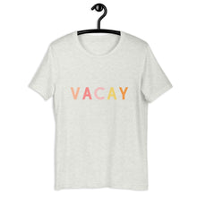 Load image into Gallery viewer, VACAY Short-Sleeve Unisex T-Shirt, summer shirt, vacation, out of office, cute shirt
