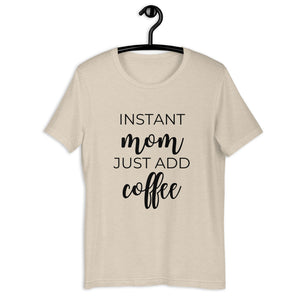 MULTIPLE COLORS AVAILABLE - Instant mom just add coffee Short-Sleeve Unisex T-Shirt, cute shirt, mom shirt, gift for her, mothers day gift