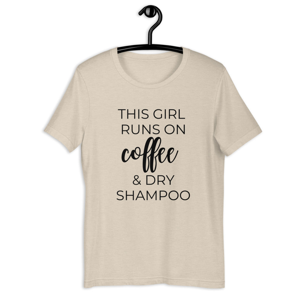 This girl runs on coffee and dry shampoo Short-Sleeve Unisex T-Shirt, cute shirt, funny shirt, mothers day gift, gift for her