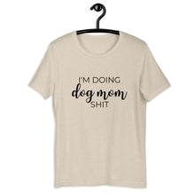 Load image into Gallery viewer, I&#39;m doing dog mom shit Short-Sleeve Unisex T-Shirt, gift for her, mothers day, funny shirt
