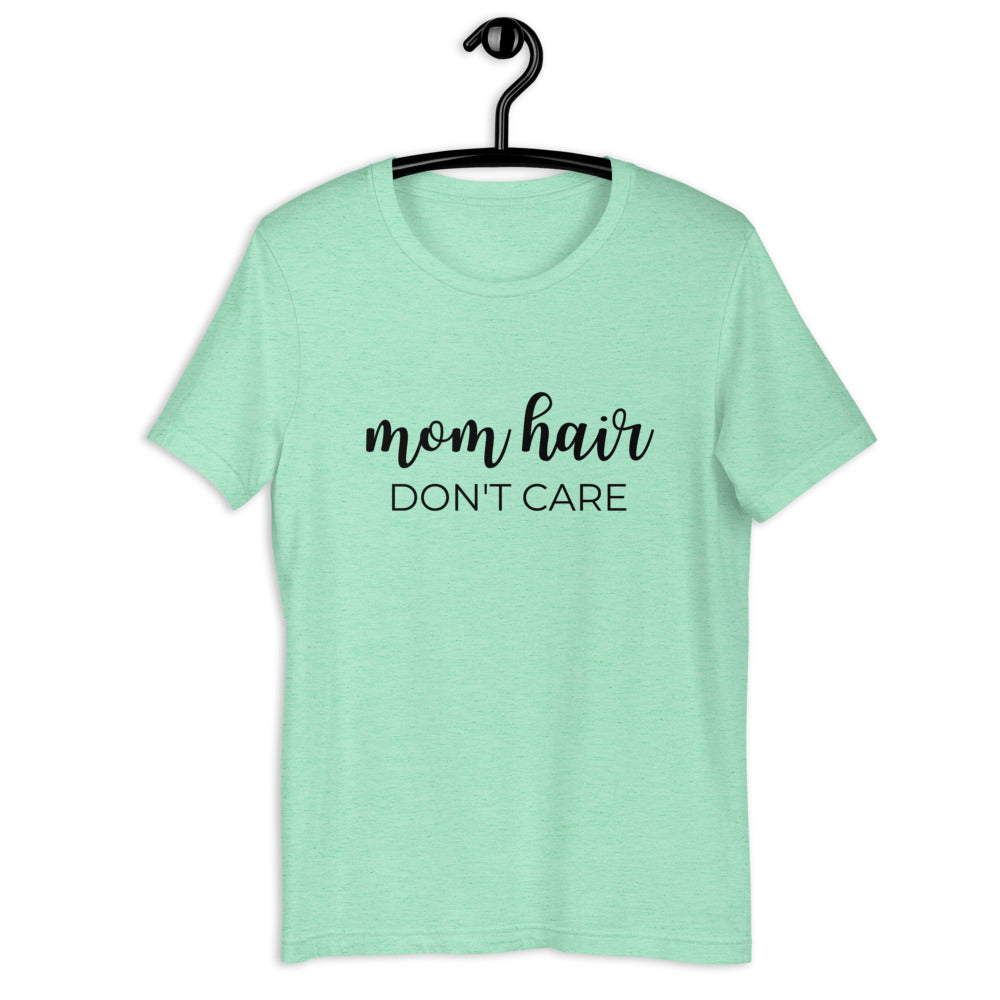 Mom hair dont care Short-Sleeve Unisex T-Shirt, gift for her, mom shirt, cute shirt, funny shirt, mothers day gift