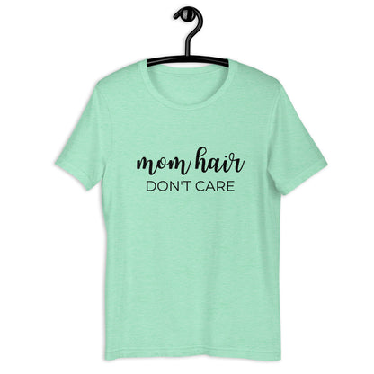 Mom hair dont care Short-Sleeve Unisex T-Shirt, gift for her, mom shirt, cute shirt, funny shirt, mothers day gift