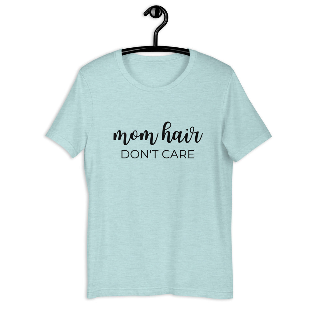 Mom hair dont care Short-Sleeve Unisex T-Shirt, gift for her, mom shirt, cute shirt, funny shirt, mothers day gift