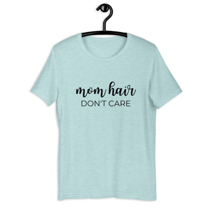 Mom hair dont care Short-Sleeve Unisex T-Shirt, gift for her, mom shirt, cute shirt, funny shirt, mothers day gift