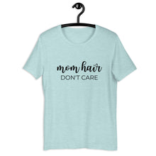 Load image into Gallery viewer, Mom hair dont care Short-Sleeve Unisex T-Shirt, gift for her, mom shirt, cute shirt, funny shirt, mothers day gift
