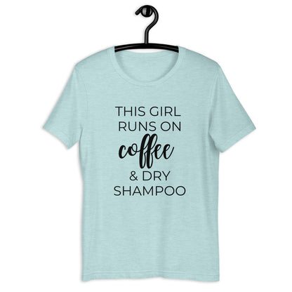 This girl runs on coffee and dry shampoo Short-Sleeve Unisex T-Shirt, cute shirt, funny shirt, mothers day gift, gift for her