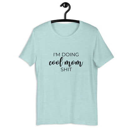 I'm doing cool mom shit Short-Sleeve Unisex T-Shirt, gift for her, mothers day, funny shirt