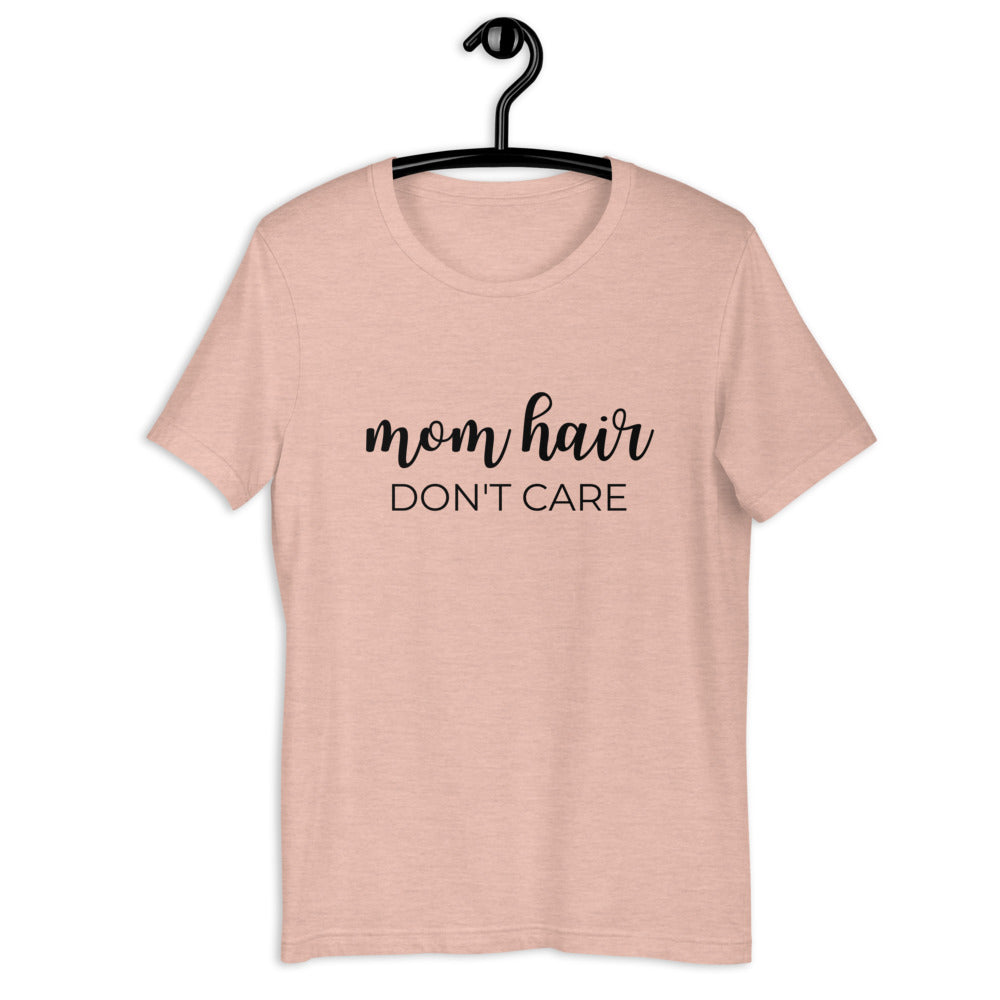 Mom hair dont care Short-Sleeve Unisex T-Shirt, gift for her, mom shirt, cute shirt, funny shirt, mothers day gift
