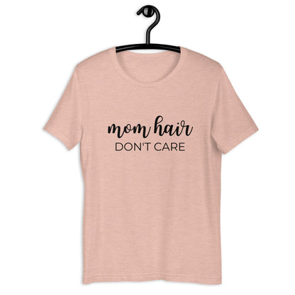 Mom hair dont care Short-Sleeve Unisex T-Shirt, gift for her, mom shirt, cute shirt, funny shirt, mothers day gift