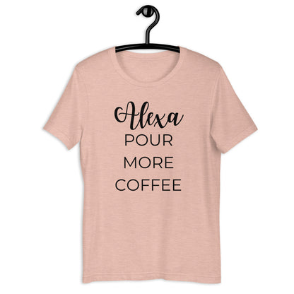 MULTIPLE COLORS AVAILABLE - Alexa pour more coffee Short-Sleeve Unisex T-Shirt, funny shirt, coffee shirt