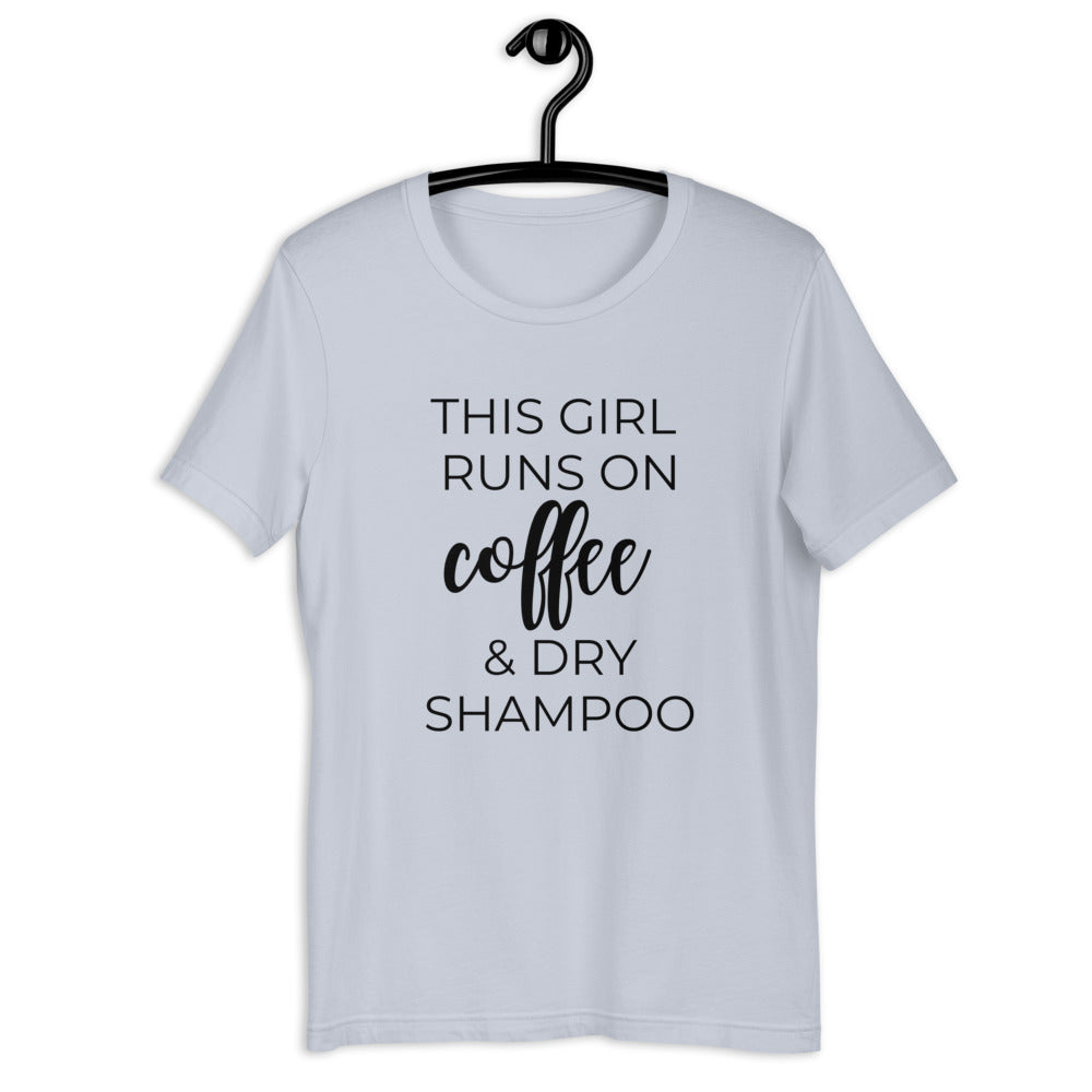 This girl runs on coffee and dry shampoo Short-Sleeve Unisex T-Shirt, cute shirt, funny shirt, mothers day gift, gift for her