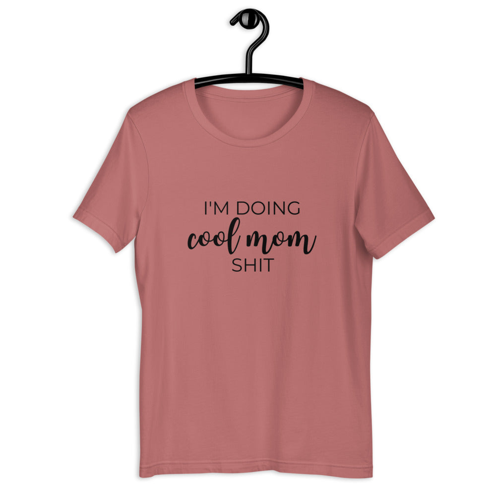 I'm doing cool mom shit Short-Sleeve Unisex T-Shirt, gift for her, mothers day, funny shirt