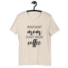 Load image into Gallery viewer, MULTIPLE COLORS AVAILABLE - Instant mom just add coffee Short-Sleeve Unisex T-Shirt, cute shirt, mom shirt, gift for her, mothers day gift
