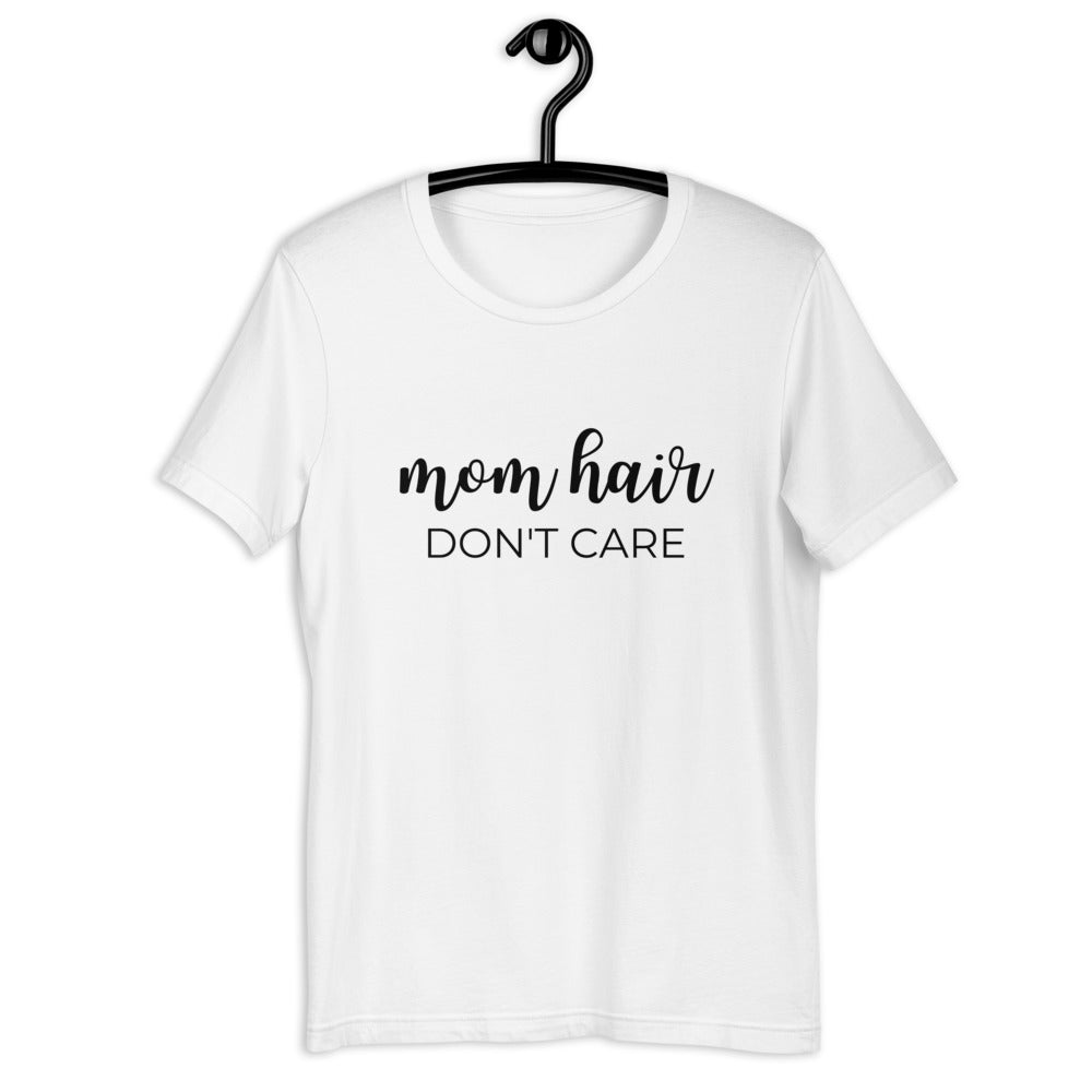 Mom hair dont care Short-Sleeve Unisex T-Shirt, gift for her, mom shirt, cute shirt, funny shirt, mothers day gift