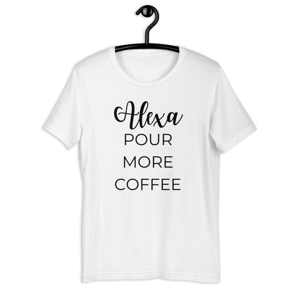 MULTIPLE COLORS AVAILABLE - Alexa pour more coffee Short-Sleeve Unisex T-Shirt, funny shirt, coffee shirt