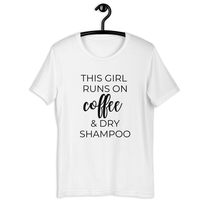 This girl runs on coffee and dry shampoo Short-Sleeve Unisex T-Shirt, cute shirt, funny shirt, mothers day gift, gift for her