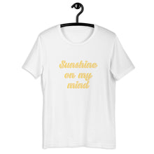 Load image into Gallery viewer, Sunshine on my mind Short-Sleeve Unisex T-Shirt
