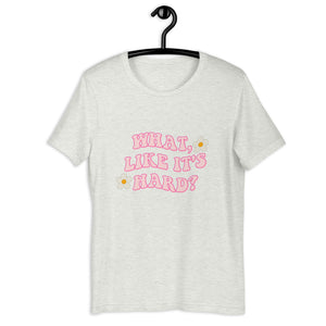 What like it's hard Short-sleeve unisex t-shirt, womens day, womens month, womens quotes, cute shirt