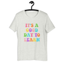 Load image into Gallery viewer, It&#39;s a good day to learn t-shirt, teacher shirt, teacher gift
