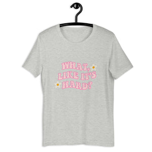 What like it's hard Short-sleeve unisex t-shirt, womens day, womens month, womens quotes, cute shirt