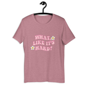 What like it's hard Short-sleeve unisex t-shirt, womens day, womens month, womens quotes, cute shirt