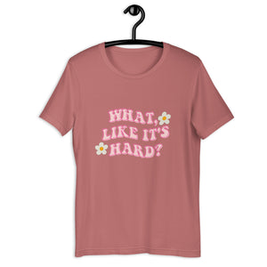 What like it's hard Short-sleeve unisex t-shirt, womens day, womens month, womens quotes, cute shirt