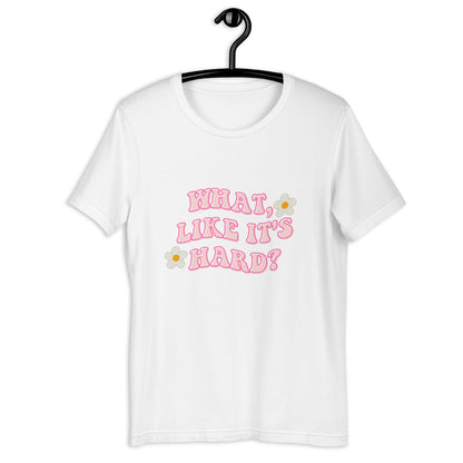 What like it's hard Short-sleeve unisex t-shirt, womens day, womens month, womens quotes, cute shirt