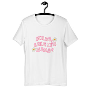 What like it's hard Short-sleeve unisex t-shirt, womens day, womens month, womens quotes, cute shirt