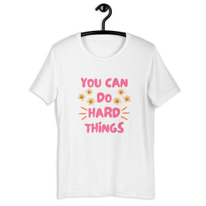 You Can Do Hard Things T-shirt
