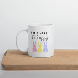 Don't worry be hoppy mug, easter mug, happy mug, spring mug, cute mug