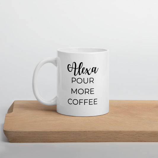 Alexa pour more coffee, coffee mug, cute mug, funny mug