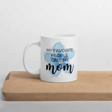 Load image into Gallery viewer, My favorite people call me mom blue flower mug, mothers day gift, gift for her, cool mom, cute mug
