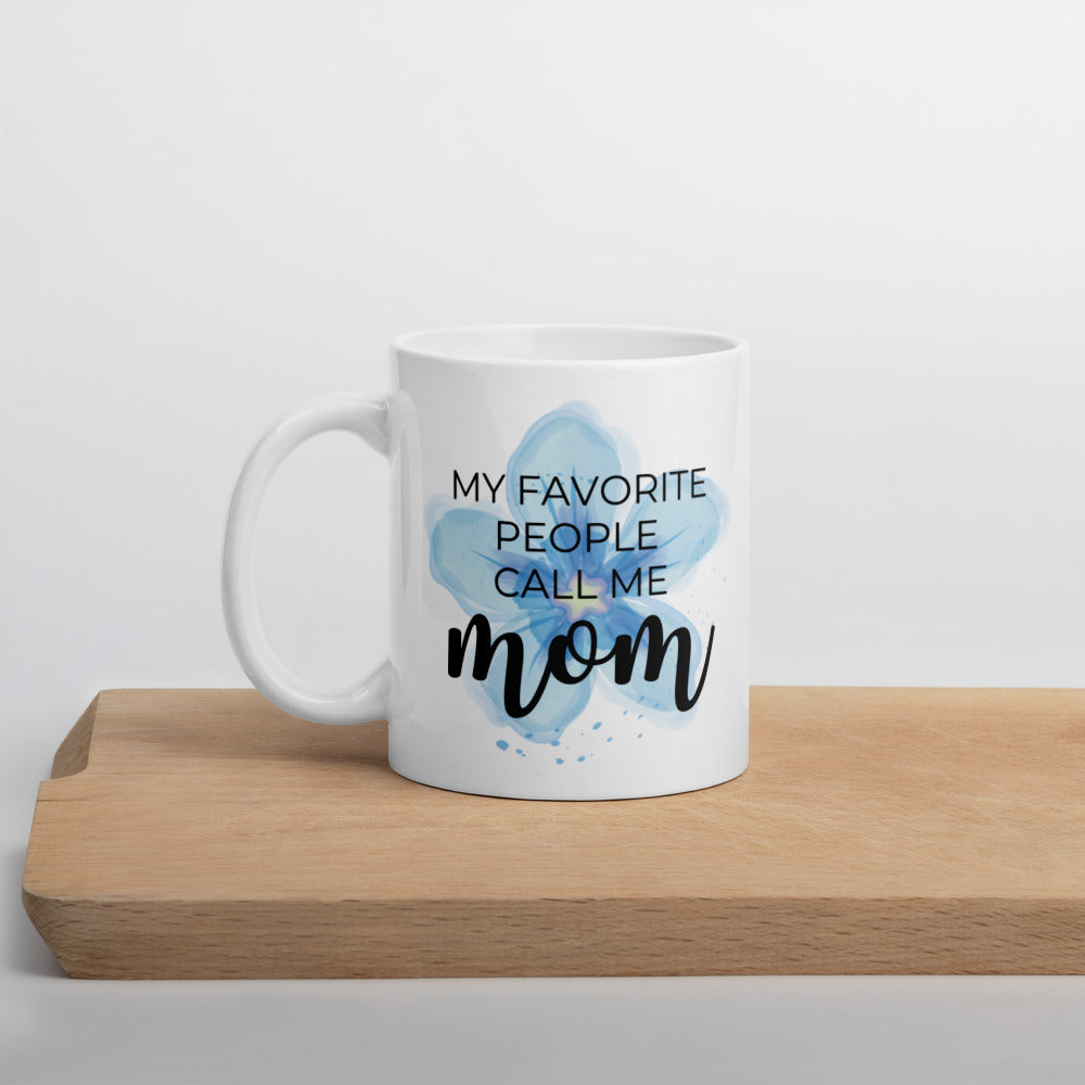 My favorite people call me mom blue flower mug, mothers day gift, gift for her, cool mom, cute mug