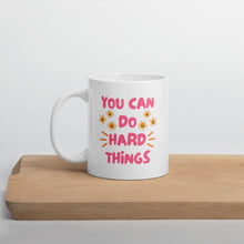 Load image into Gallery viewer, You Can Do Hard Things Mug
