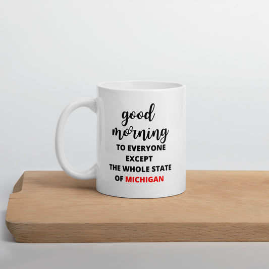 Good morning to everyone except the whole state of Michigan mug, ohio fan mug, college football mug