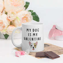 Load image into Gallery viewer, My dog is my valentine frenchie, boston terrier Mug, valentines day, galentines, dog mom, dog dad, dog mug
