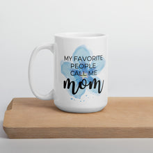 Load image into Gallery viewer, My favorite people call me mom blue flower mug, mothers day gift, gift for her, cool mom, cute mug
