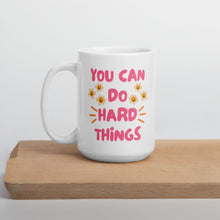 Load image into Gallery viewer, You Can Do Hard Things Mug
