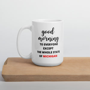 Good morning to everyone except the whole state of Michigan mug, ohio fan mug, college football mug