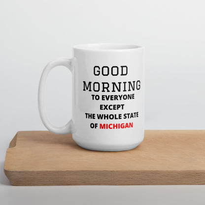 Good morning to everyone except the whole state of Michigan mug, college football, ohio fans, funny mug