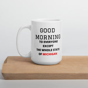 Good morning to everyone except the whole state of Michigan mug, college football, ohio fans, funny mug