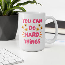 Load image into Gallery viewer, You Can Do Hard Things Mug
