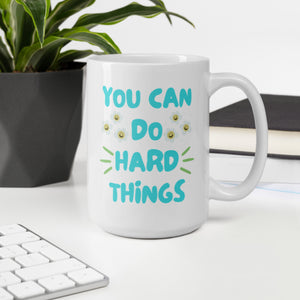 You Can Do Hard Things Mug